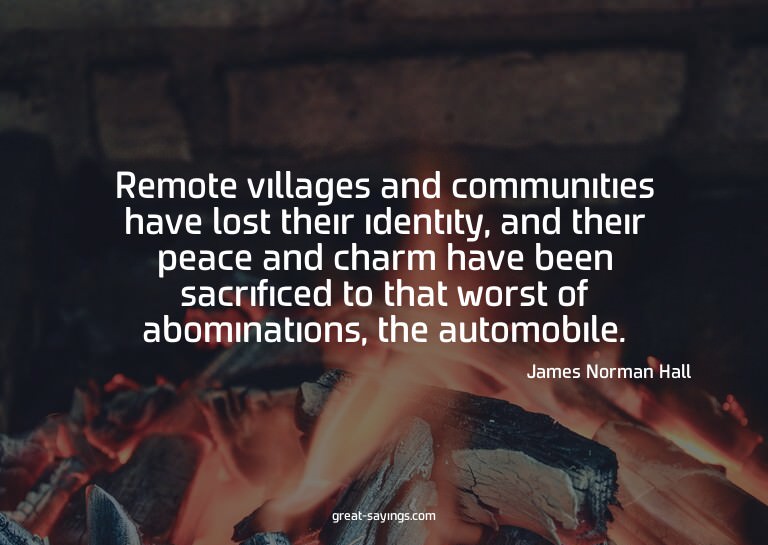 Remote villages and communities have lost their identit