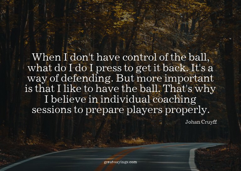 When I don't have control of the ball, what do I do? I