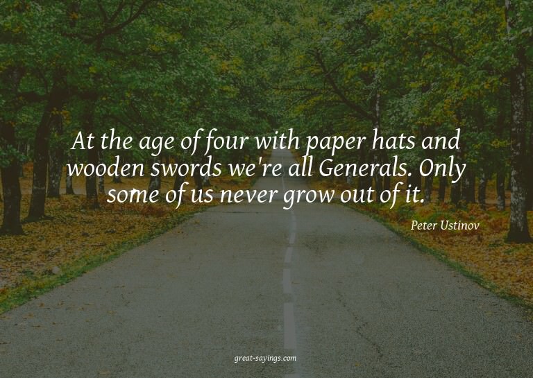 At the age of four with paper hats and wooden swords we