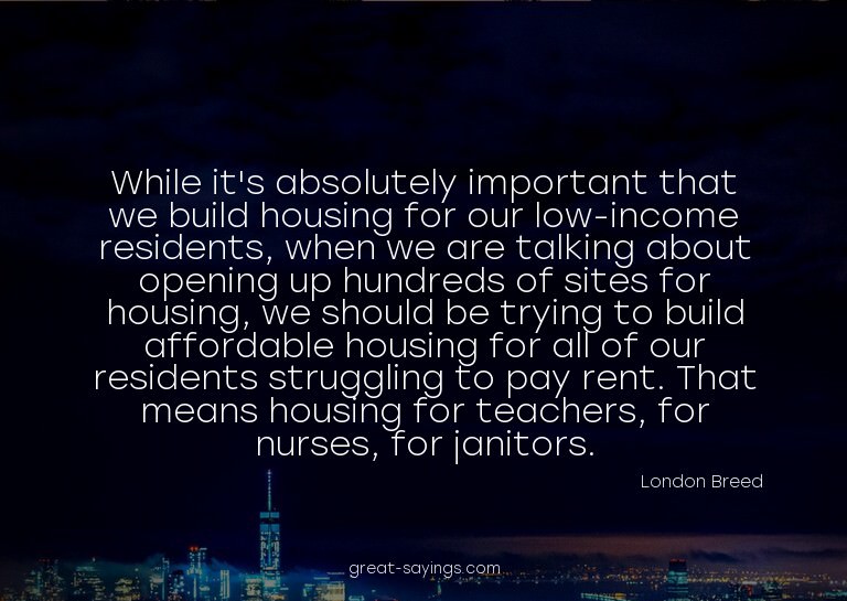 While it's absolutely important that we build housing f