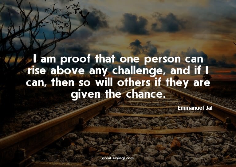 I am proof that one person can rise above any challenge