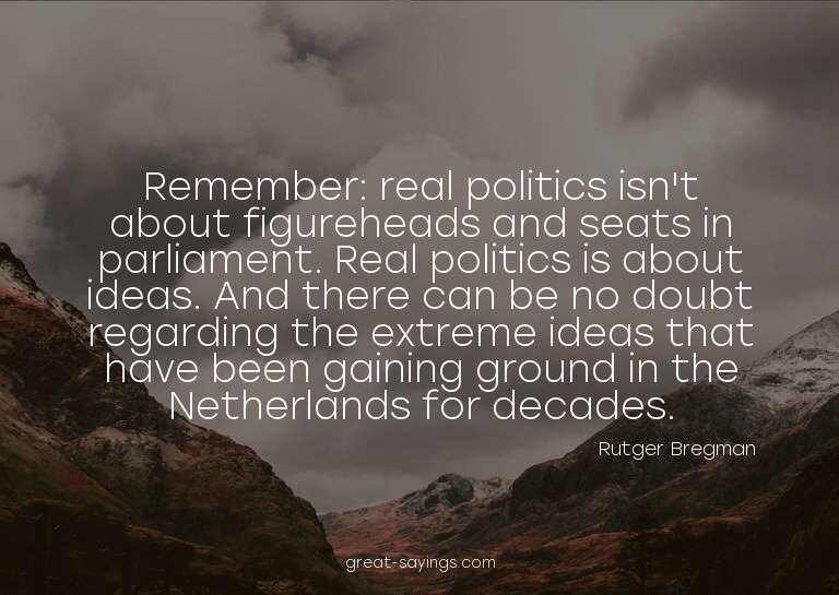 Remember: real politics isn't about figureheads and sea