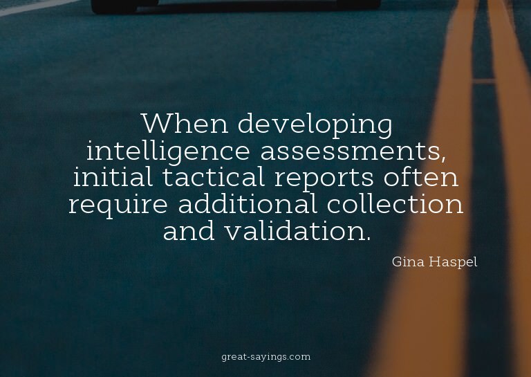 When developing intelligence assessments, initial tacti