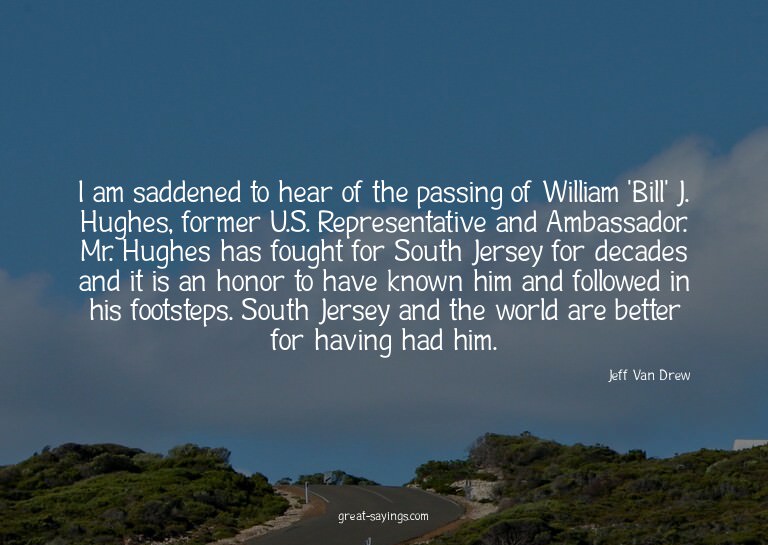 I am saddened to hear of the passing of William 'Bill'