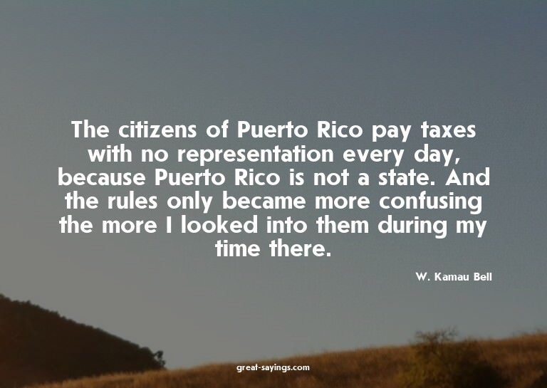 The citizens of Puerto Rico pay taxes with no represent