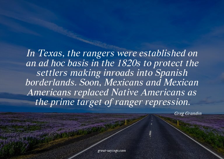 In Texas, the rangers were established on an ad hoc bas
