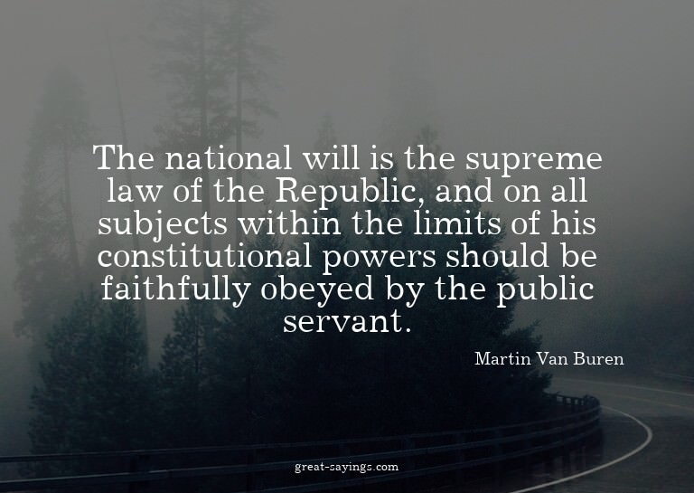 The national will is the supreme law of the Republic, a