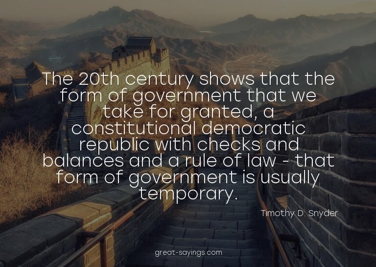 The 20th century shows that the form of government that