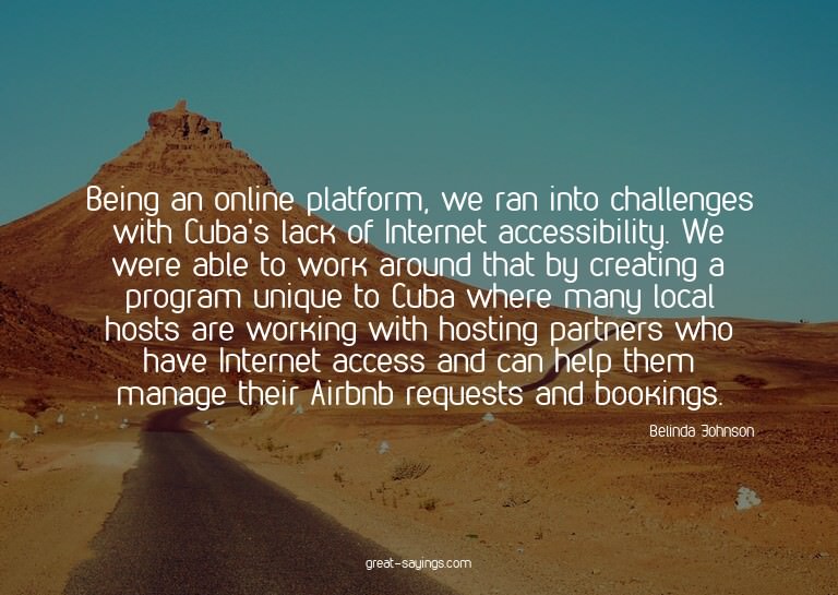 Being an online platform, we ran into challenges with C