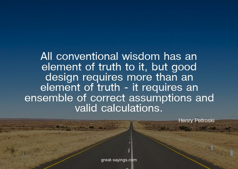 All conventional wisdom has an element of truth to it,