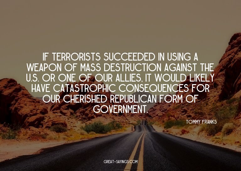 If terrorists succeeded in using a weapon of mass destr