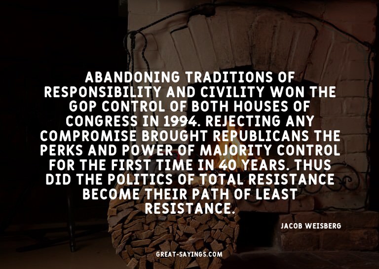 Abandoning traditions of responsibility and civility wo