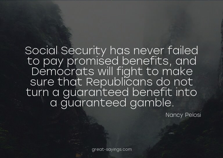 Social Security has never failed to pay promised benefi