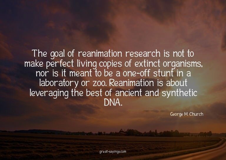 The goal of reanimation research is not to make perfect