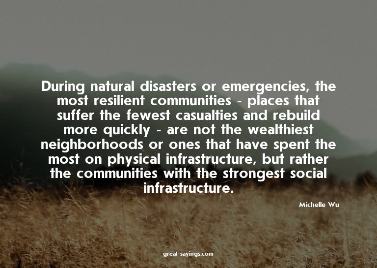 During natural disasters or emergencies, the most resil
