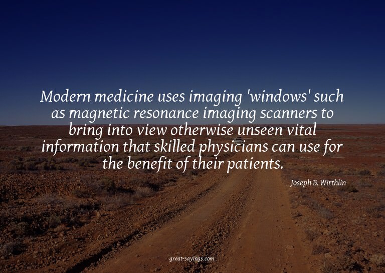 Modern medicine uses imaging 'windows' such as magnetic