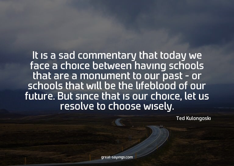 It is a sad commentary that today we face a choice betw