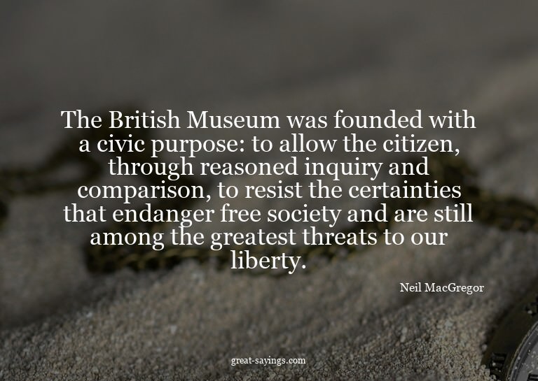 The British Museum was founded with a civic purpose: to