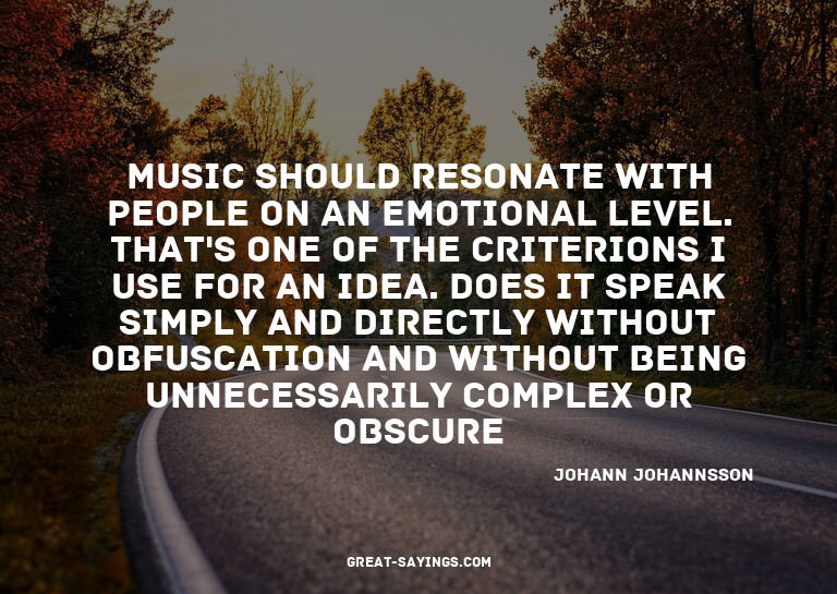 Music should resonate with people on an emotional level