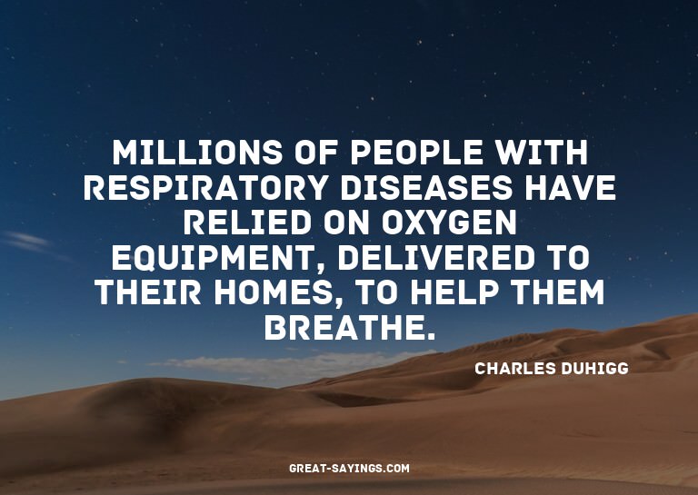 Millions of people with respiratory diseases have relie