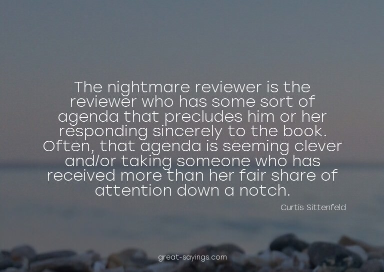 The nightmare reviewer is the reviewer who has some sor