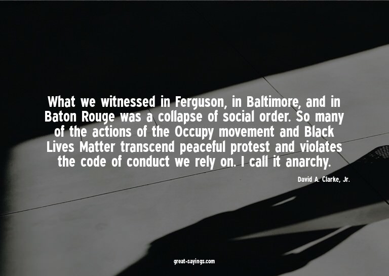What we witnessed in Ferguson, in Baltimore, and in Bat