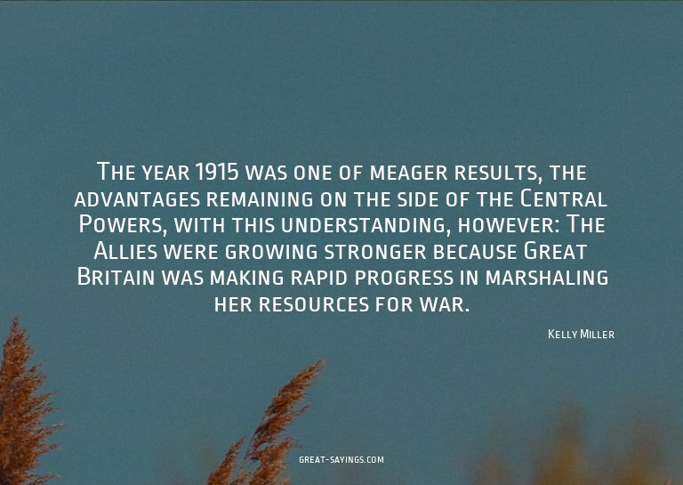 The year 1915 was one of meager results, the advantages