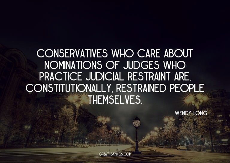 Conservatives who care about nominations of judges who