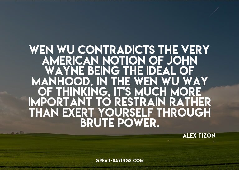 Wen wu contradicts the very American notion of John Way