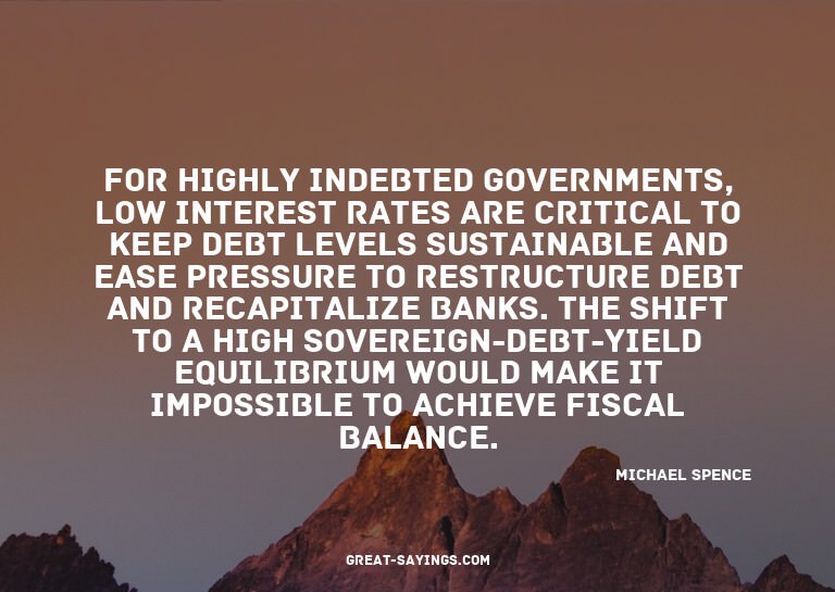 For highly indebted governments, low interest rates are