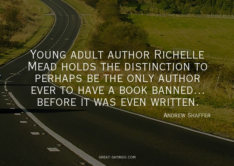 Young adult author Richelle Mead holds the distinction