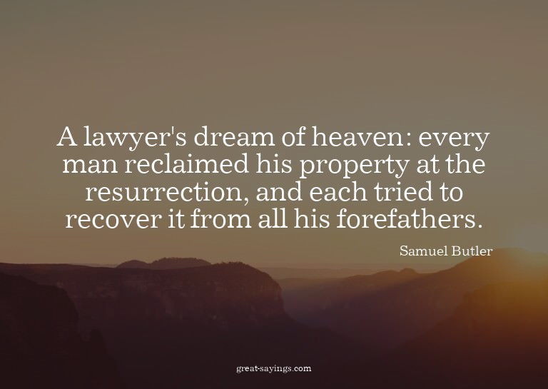 A lawyer's dream of heaven: every man reclaimed his pro