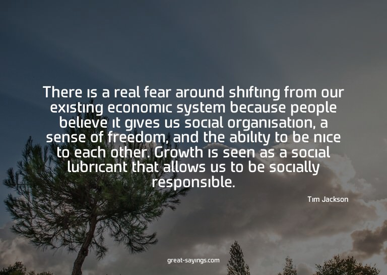 There is a real fear around shifting from our existing