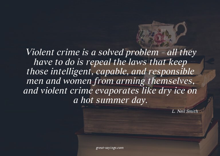 Violent crime is a solved problem - all they have to do