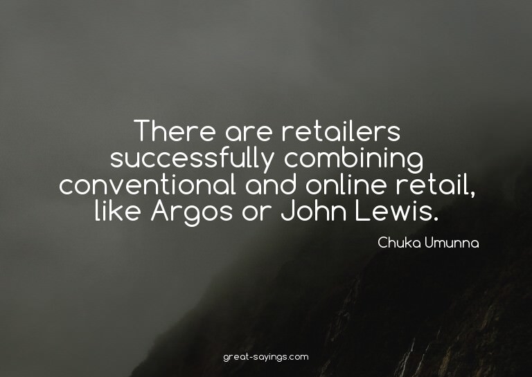 There are retailers successfully combining conventional