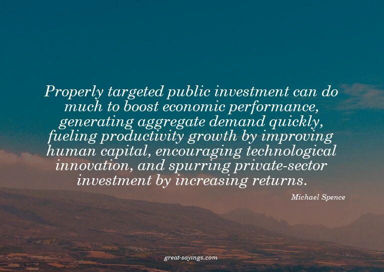Properly targeted public investment can do much to boos