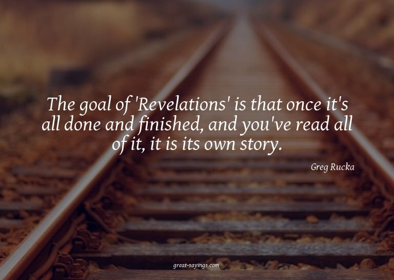 The goal of 'Revelations' is that once it's all done an