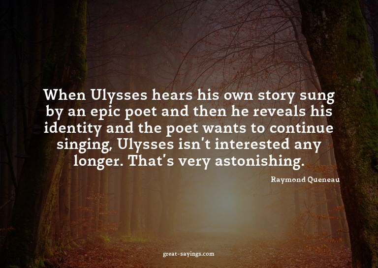 When Ulysses hears his own story sung by an epic poet a