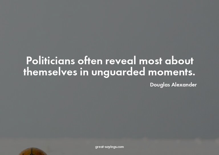 Politicians often reveal most about themselves in ungua