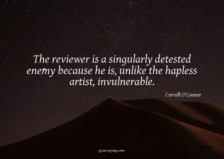 The reviewer is a singularly detested enemy because he