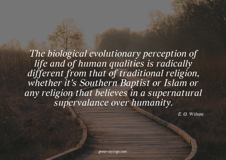 The biological evolutionary perception of life and of h