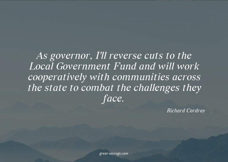 As governor, I'll reverse cuts to the Local Government