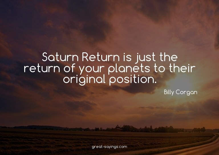 Saturn Return is just the return of your planets to the