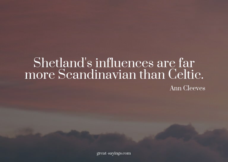 Shetland's influences are far more Scandinavian than Ce