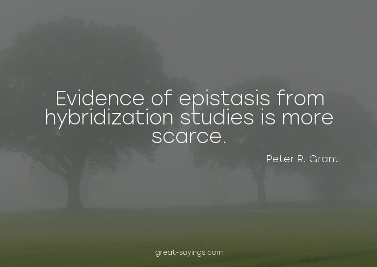 Evidence of epistasis from hybridization studies is mor