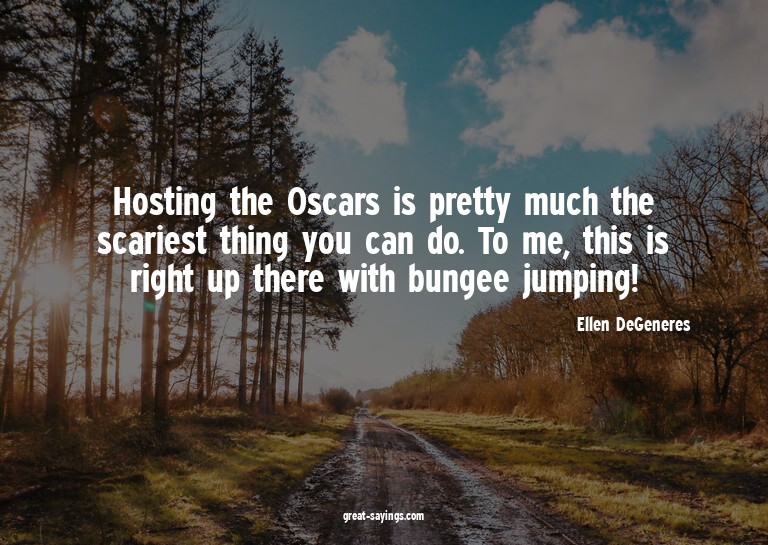 Hosting the Oscars is pretty much the scariest thing yo