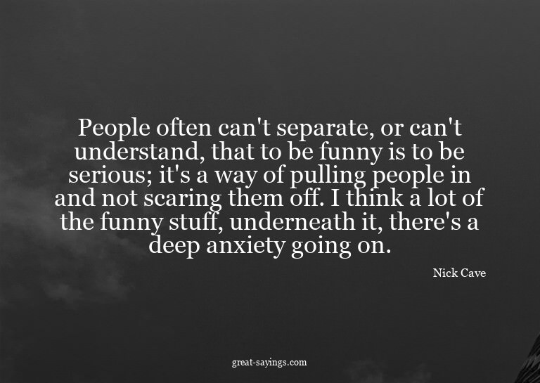 People often can't separate, or can't understand, that