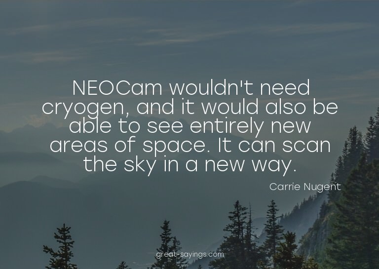 NEOCam wouldn't need cryogen, and it would also be able