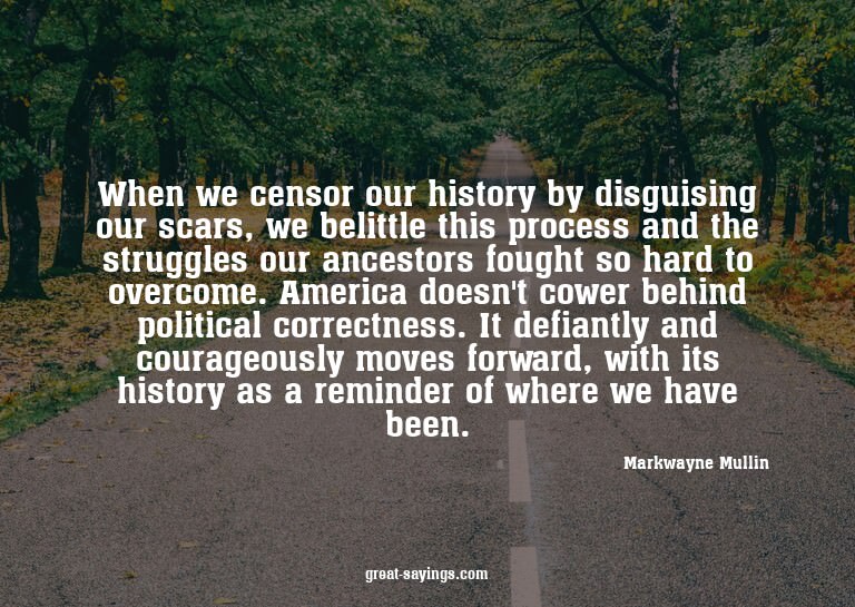 When we censor our history by disguising our scars, we