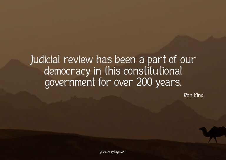 Judicial review has been a part of our democracy in thi
